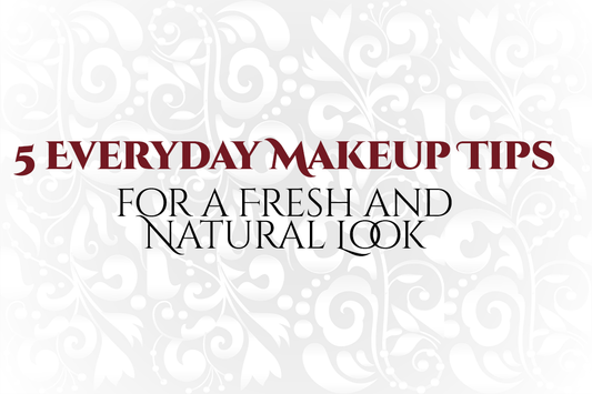 5 Everyday Makeup Tips for a Fresh and Natural Look