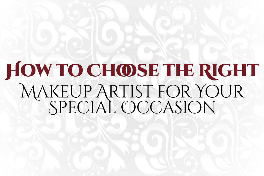 How to Choose the Right Makeup Artist for Your Special Occasion