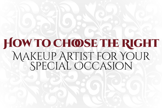 How to Choose the Right Makeup Artist for Your Special Occasion